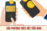 Rút tiền M88 dễ dàng: Hướng dẫn chi tiết cho người mới