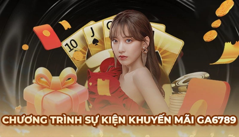 Các chương trình khuyến mãi hấp dẫn tại Ga6789