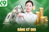 Đăng ký OK9 – Trải nghiệm sân chơi giải trí thời thượng