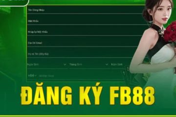 Chia sẻ 4 bước đăng ký FB88 chi tiết và nhanh cho người mới