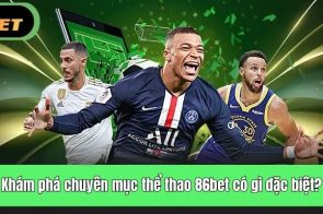 Thể thao 86BET – Trải nghiệm cá cược đỉnh cao hôm nay