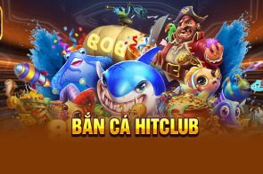 Bắn cá HitClub – Thế giới game bắn cá online cực hấp dẫn