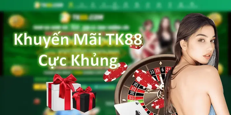 Vô vàn khuyến mãi TK88 bùng nổ trong năm 2025