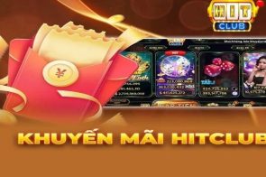 Khuyến Mãi Hitclub – Cơn Mưa Quà Thưởng Đổ Bộ