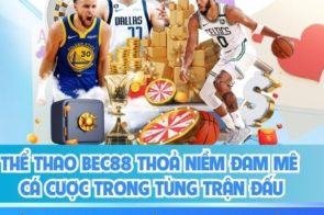 Thể thao bec88 trực tiếp kèo nóng tỷ lệ ổn định mỗi ngày