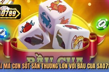 Bầu Cua Sao789 – Thử vận may cực chất, săn thưởng cực đỉnh