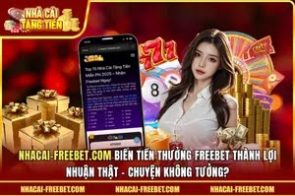 Nhà Cái Freebet Và Cách Rút Thưởng Thành Công Không Phải Ai Cũng Biết