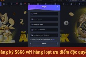 Đăng ký s666 – Bước đầu để trải nghiệm giải trí trực tuyến