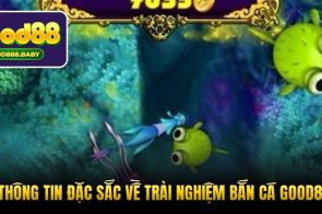 Bắn cá Good88 – Săn thưởng xuyên màn nước, chạm đỉnh vinh quang