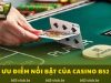 Casino B52 Online – Sảnh casino trực tuyến đa châu lục với trải nghiệm khác biệt
