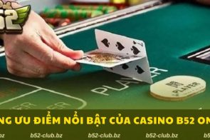 Casino B52 Online – Sảnh casino trực tuyến đa châu lục với trải nghiệm khác biệt