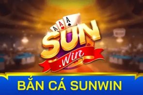Bắn Cá Sun Win Trải Nghiệm Săn Cá Đổi Thưởng Thực Tế