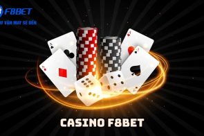 Casino F8BET – Điểm đến casino được yêu thích hiện nay