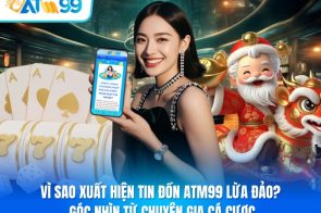 Vì sao xuất hiện tin đồn ATM99 lừa đảo? Góc nhìn từ chuyên gia cá cược