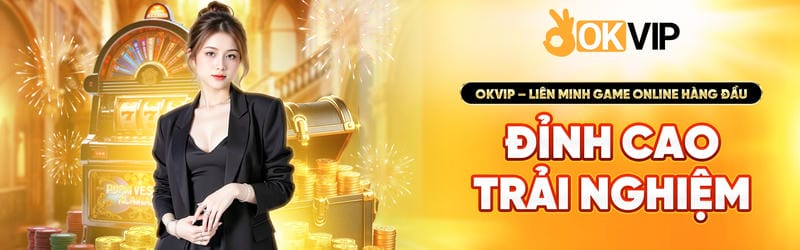 Các Sản Phẩm Giải Trí Nổi Bật Tại OKVIP 