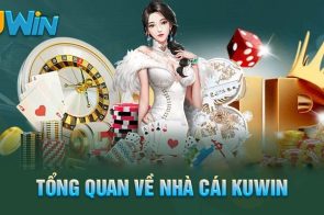 Nhà cái KUWIN – Nền tảng cá cược trực tuyến uy tín được nhiều người chơi lựa chọn